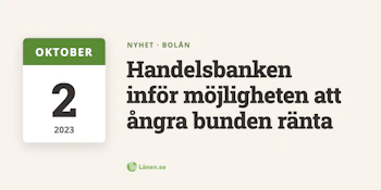 Handelsbanken inför möjligheten att ångra bunden ränta
