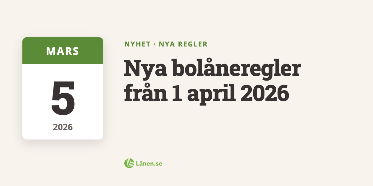Nya bolåneregler från 1 april 2026
