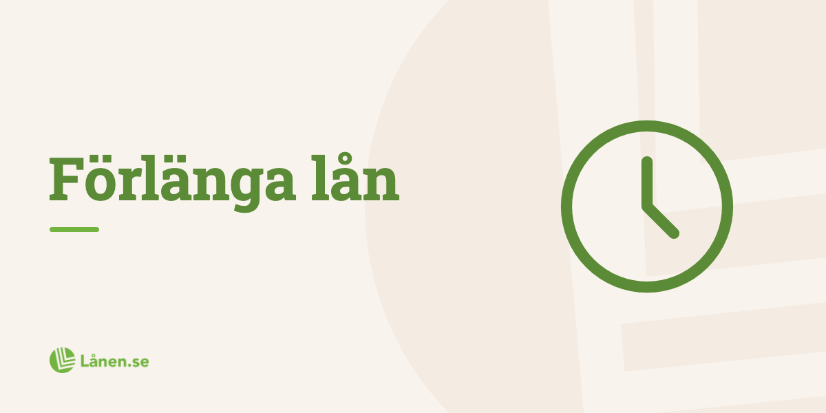 Förlänga lån - så fungerar det