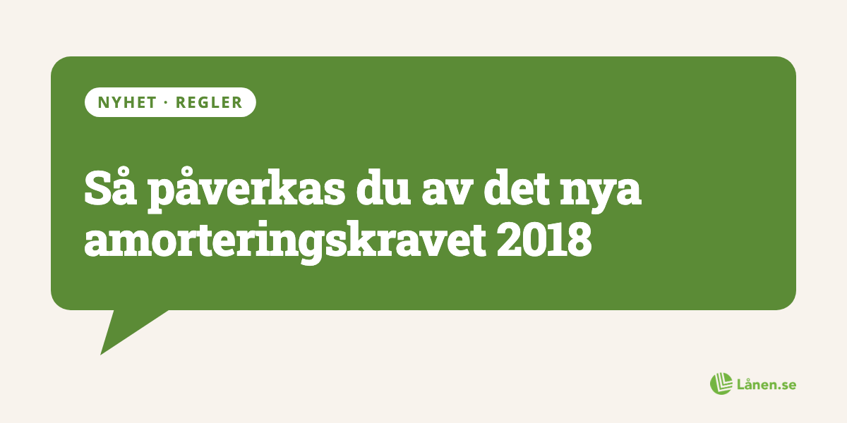 Så påverkas du av det nya amorteringskravet 2018