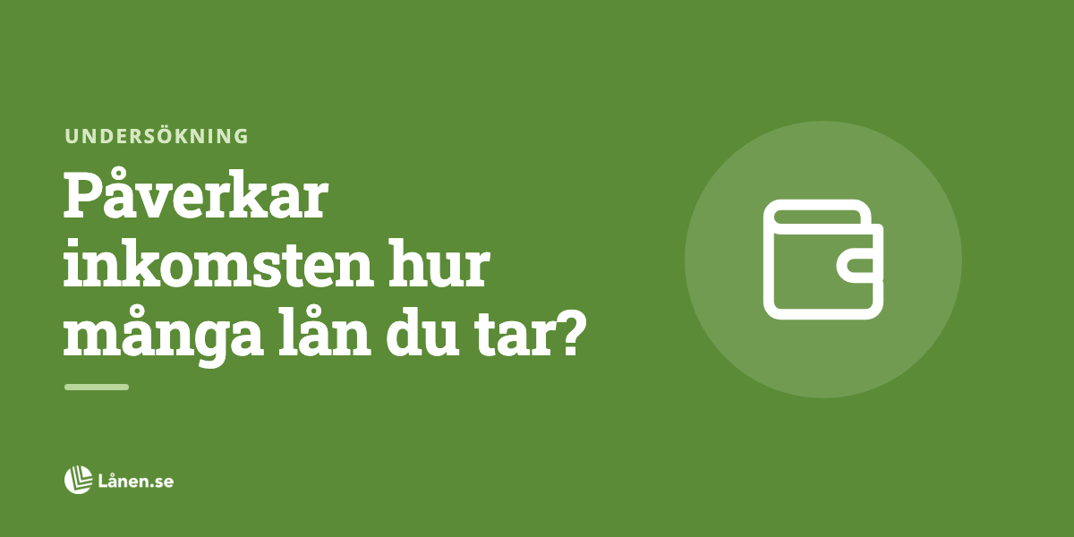Undersökning: Påverkar inkomsten hur många lån en person tar?