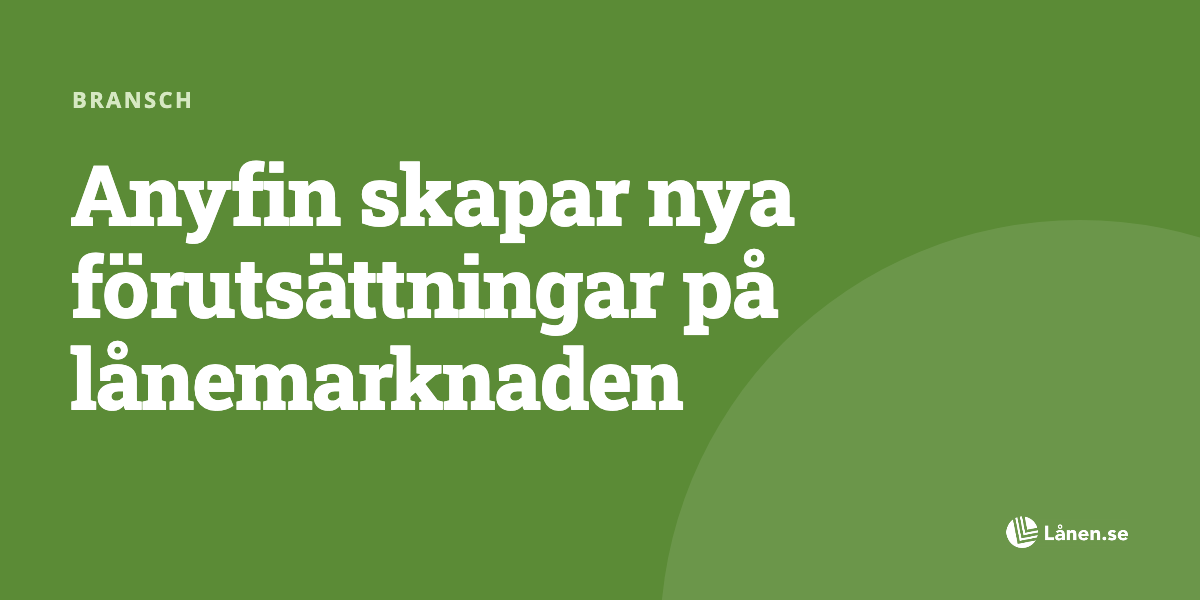Anyfin skapar nya förutsättningar på lånemarknaden