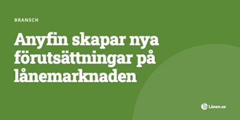Anyfin skapar nya förutsättningar på lånemarknaden