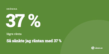 Krönika: Så sänkte jag räntan med 37% !
