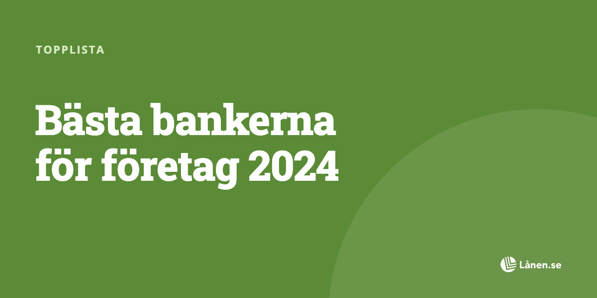 Topplista: Bästa bankerna för företag 2024