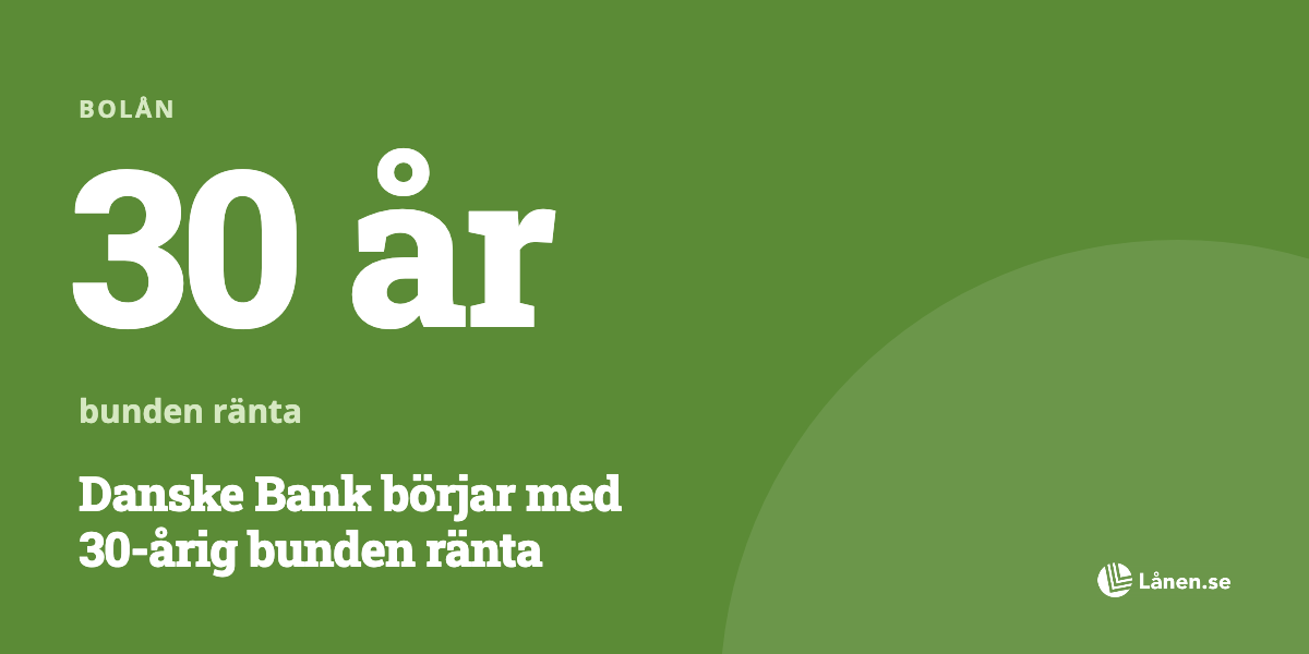 Danske Bank börjar med 30 årig bunden ränta