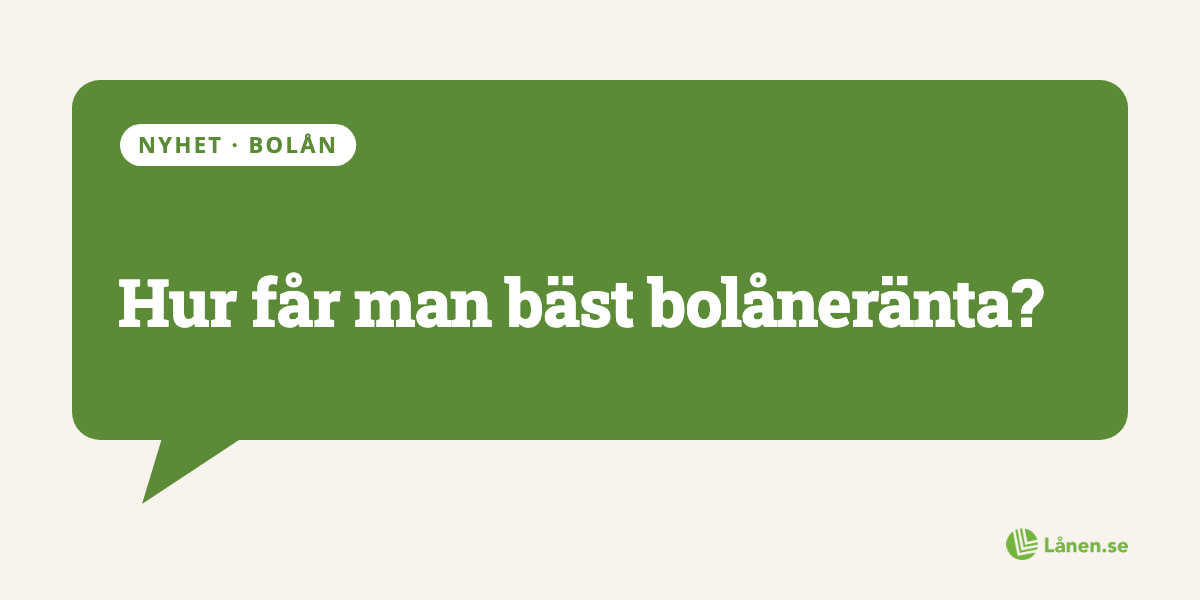 Hur får man bäst bolåneränta 2026?