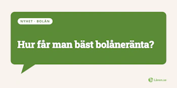 Hur får man bäst bolåneränta 2026?