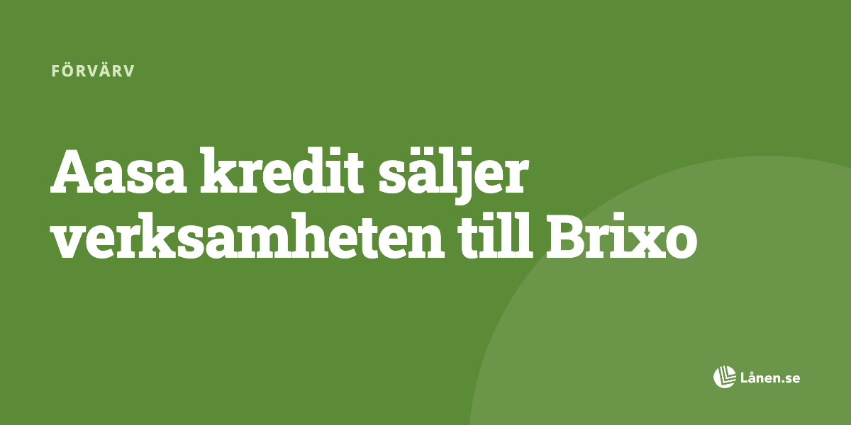 Aasa kredit säljer verksamheten till Brixo