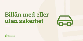 Billån med eller utan säkerhet: Vad ska man välja?