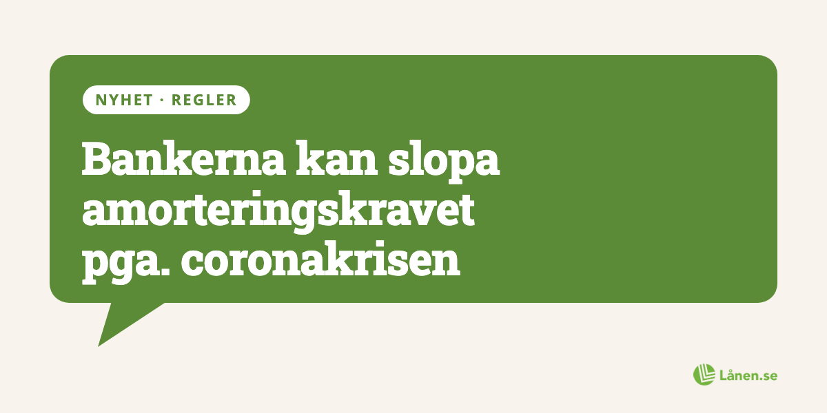 Bankerna kan slopa amorteringskravet pga. coronakrisen