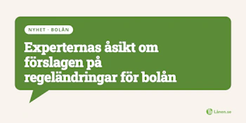 Experternas åsikt om förslagen på regeländringar för bolån