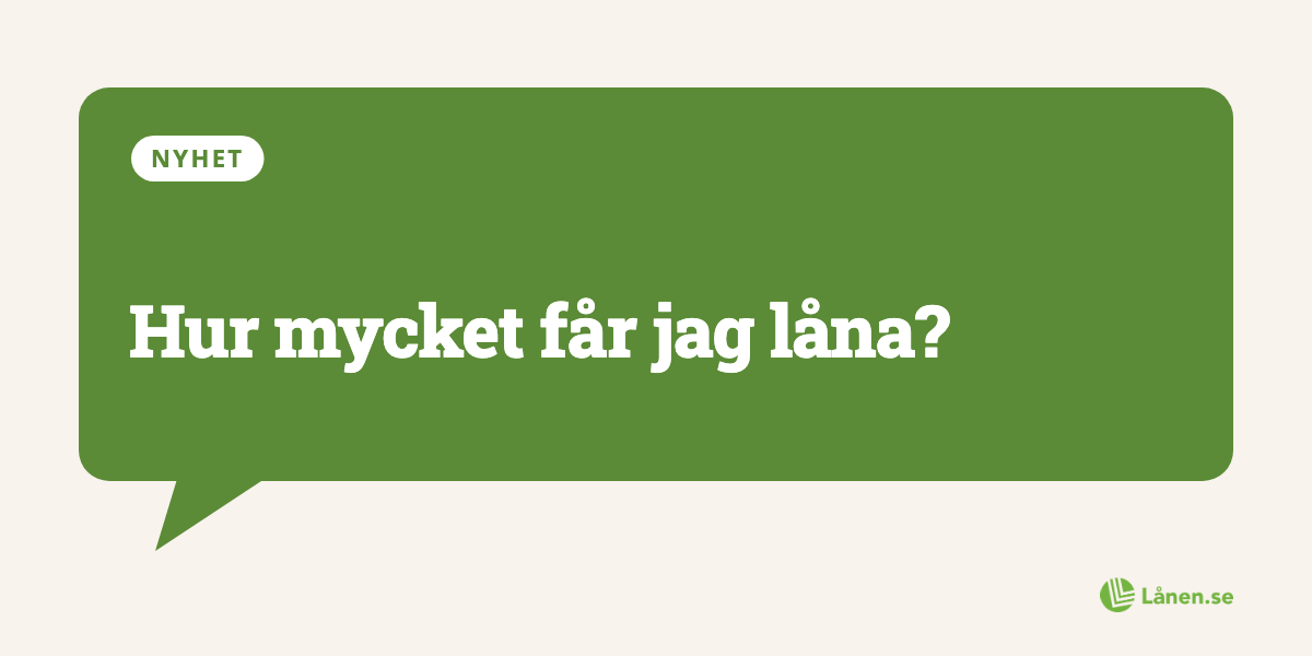 Hur mycket får jag låna?