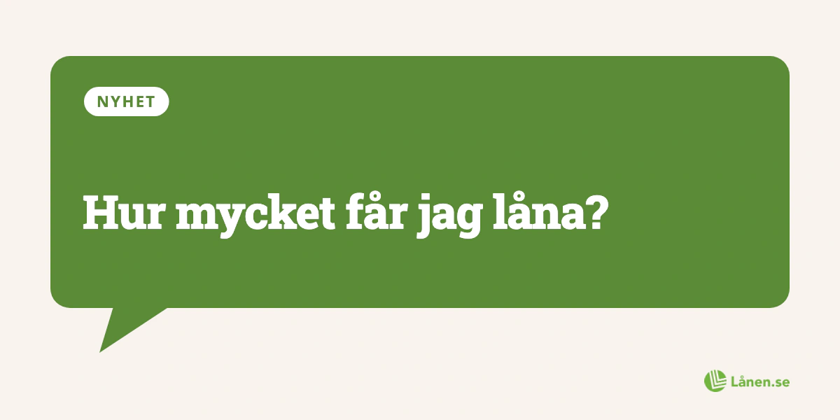 Hur mycket får jag låna?