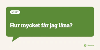 Hur mycket får jag låna?