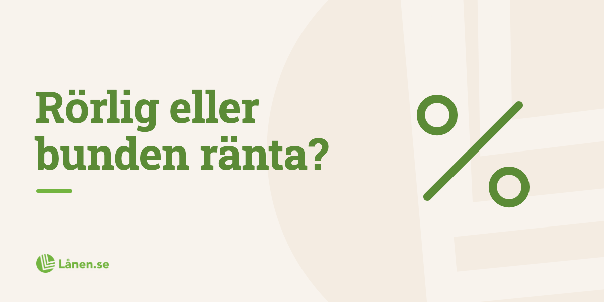 Ska jag välja rörlig eller bunden ränta?