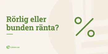 Ska jag välja rörlig eller bunden ränta?