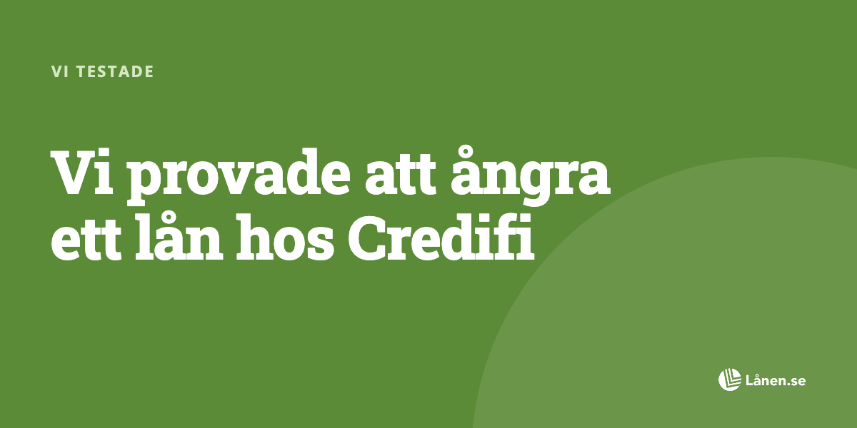 Vi provade att ångra ett lån hos Credifi - Så här gick det
