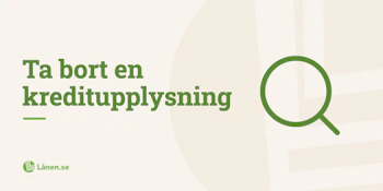 Kan man ta bort en kreditupplysning?