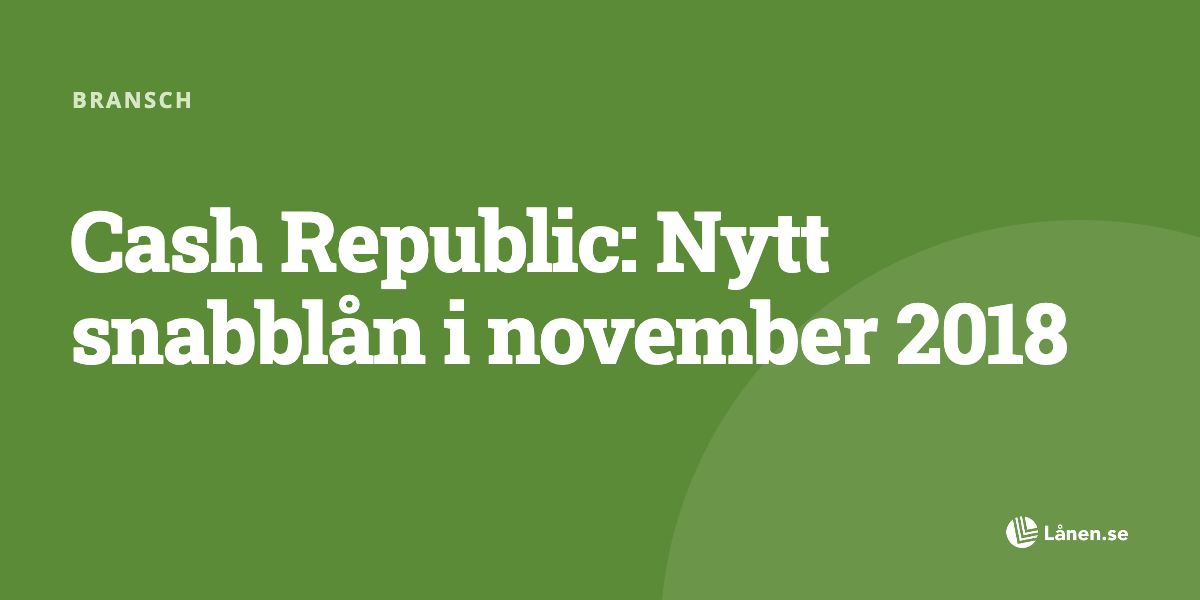 Cash Republic: Nytt snabblån i november 2018
