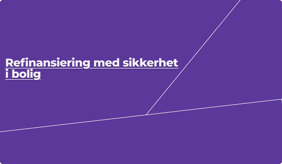 Refinansiering med sikkerhet i bolig