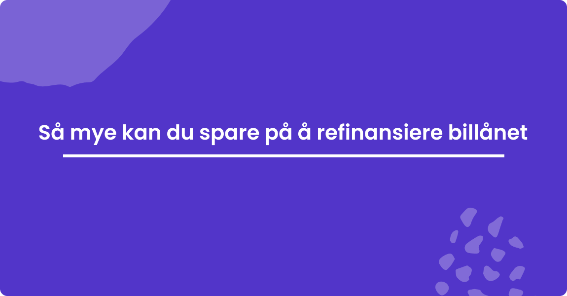 Så mye kan du spare på å refinansiere billånet