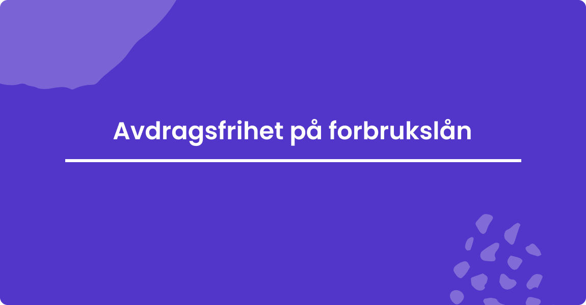 Avdragsfrihet på forbrukslån