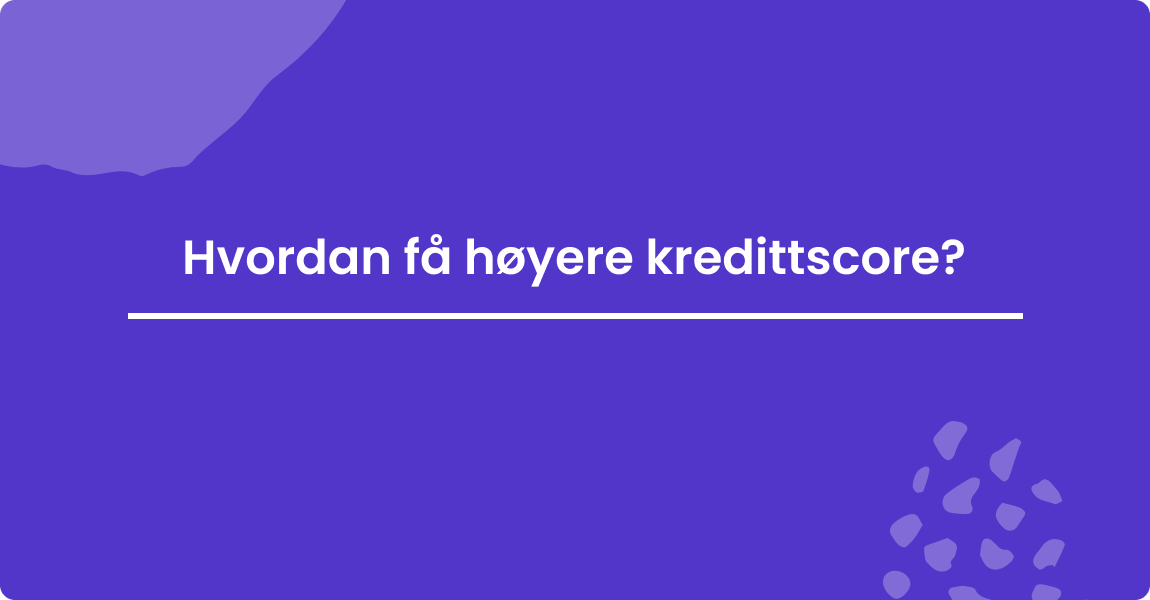 Hvordan få høyere kredittscore
