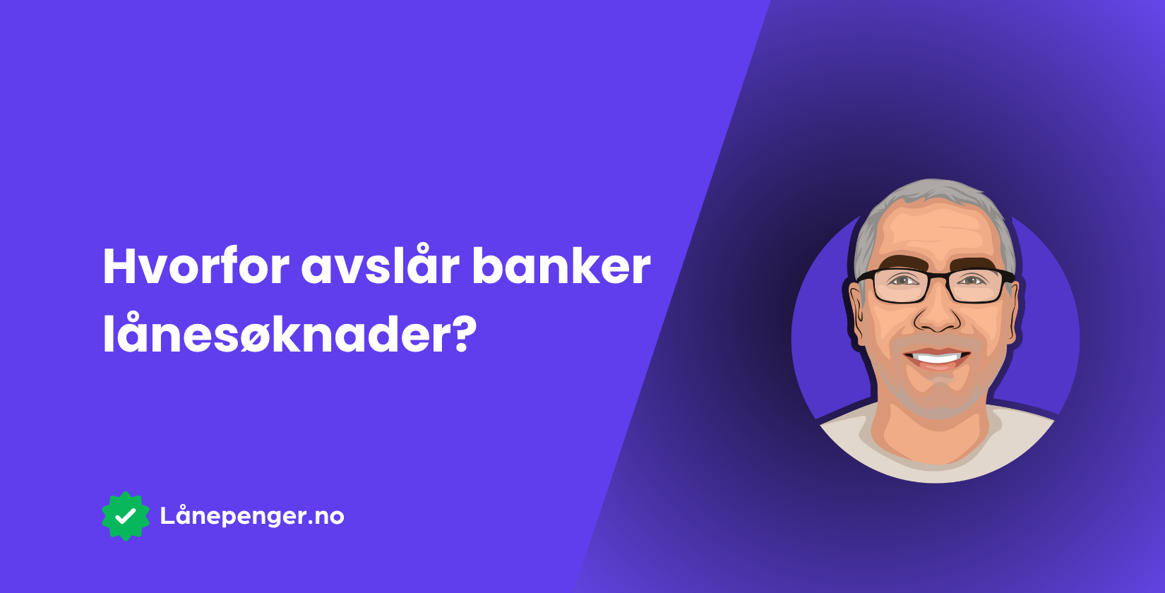 Hvorfor avslår banker lånesøknader?