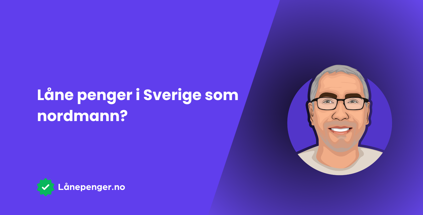 Låne penger i Sverige som nordmann? Slik fungerer det
