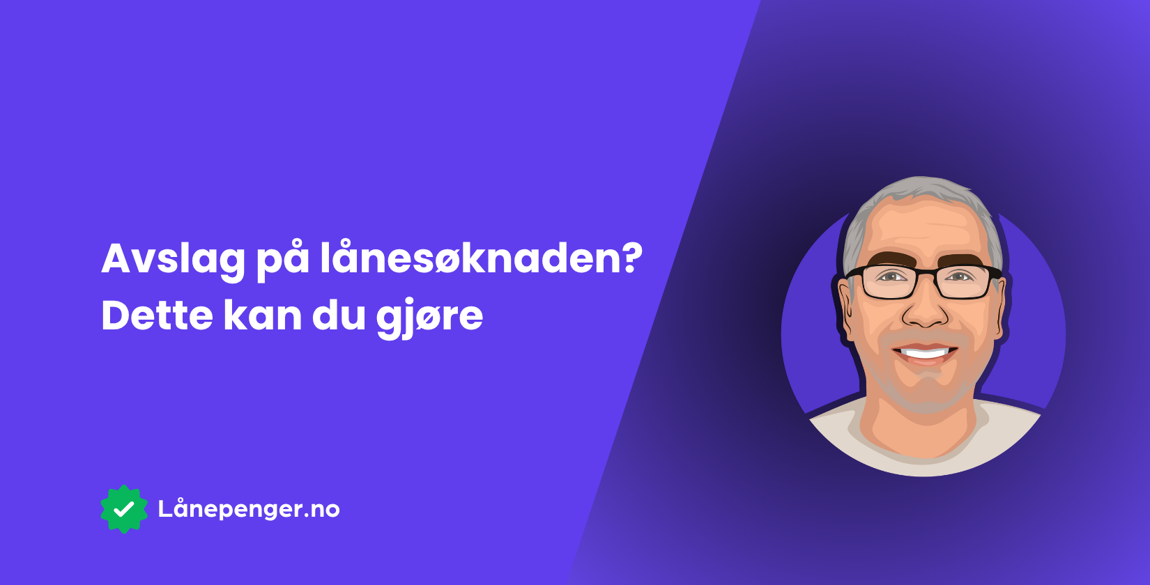 Avslag på lånesøknaden? Dette kan du gjøre