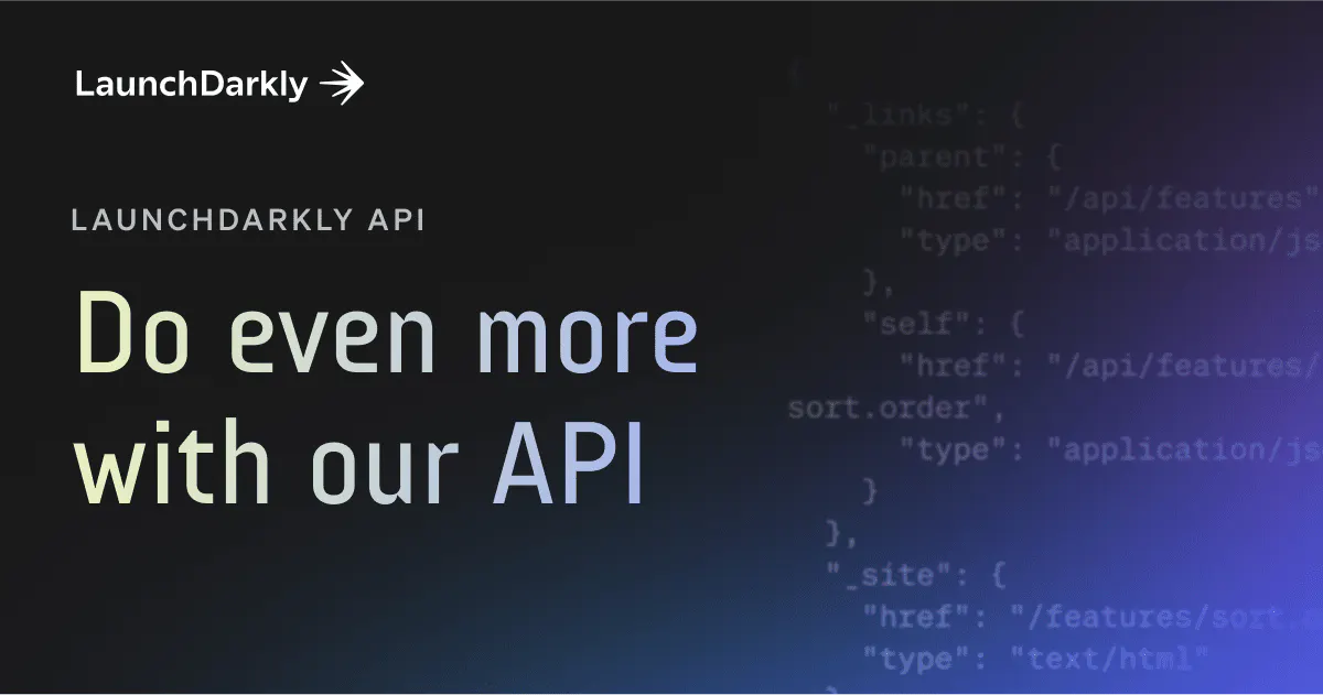 APIs built from the ground up | LaunchDarkly