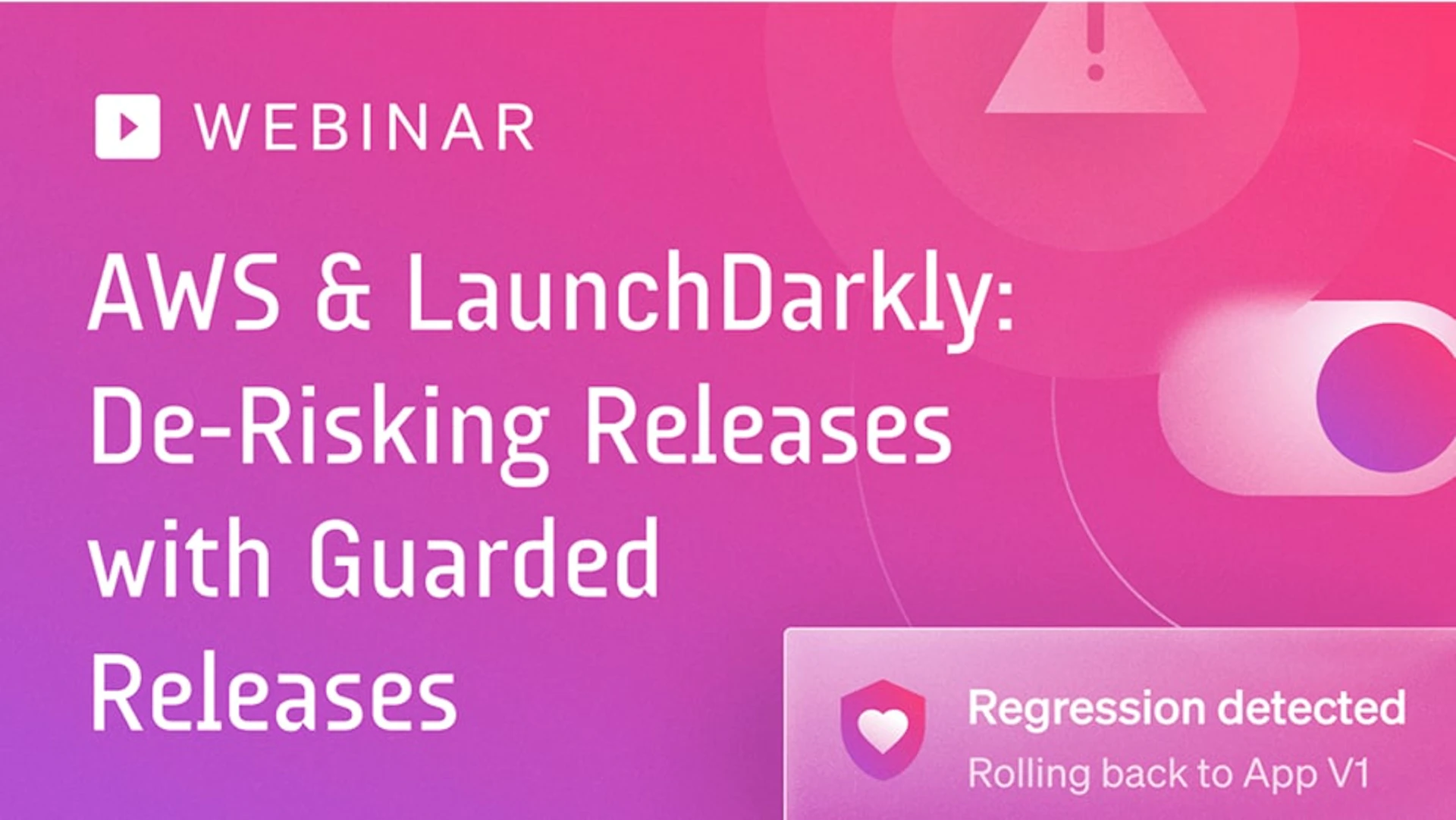 webinar cover for: AWS & LaunchDarkly: De-Risking Releases with Guarded Releases