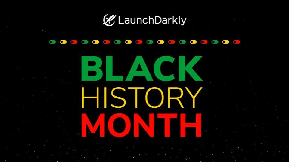 Reflections on Black History Month at LaunchDarkly