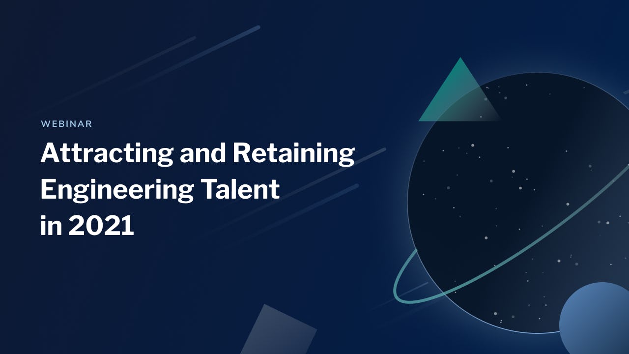 Attracting and Retaining Engineering Talent in 2021