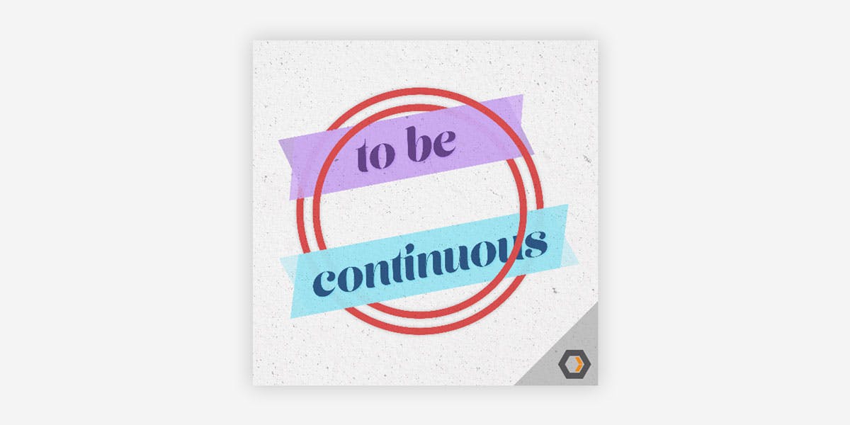 To Be Continuous: Celebrating Failure, Founder Guilt, Serial Entrepreneurs, Startup Myths, The Everything Else Person featured image