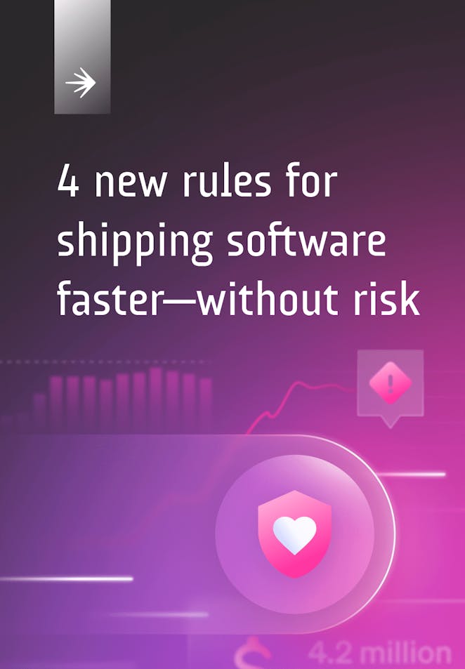 4 New Rules for Shipping Software Faster—Without Risk