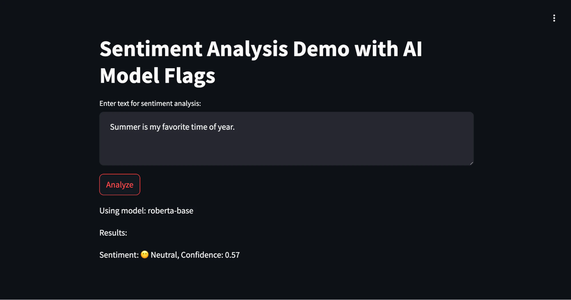 The image displays a sentiment analysis web application titled "Sentiment Analysis Demo with AI Model Flags." The interface has a dark theme. The main section includes a text area with the input "Summer is my favorite time of year." Below the input area, there is a red "Analyze" button. The results section shows the following details:
Using model: roberta-base
Results:
Sentiment: 😶 Neutral, Confidence: 0.57
