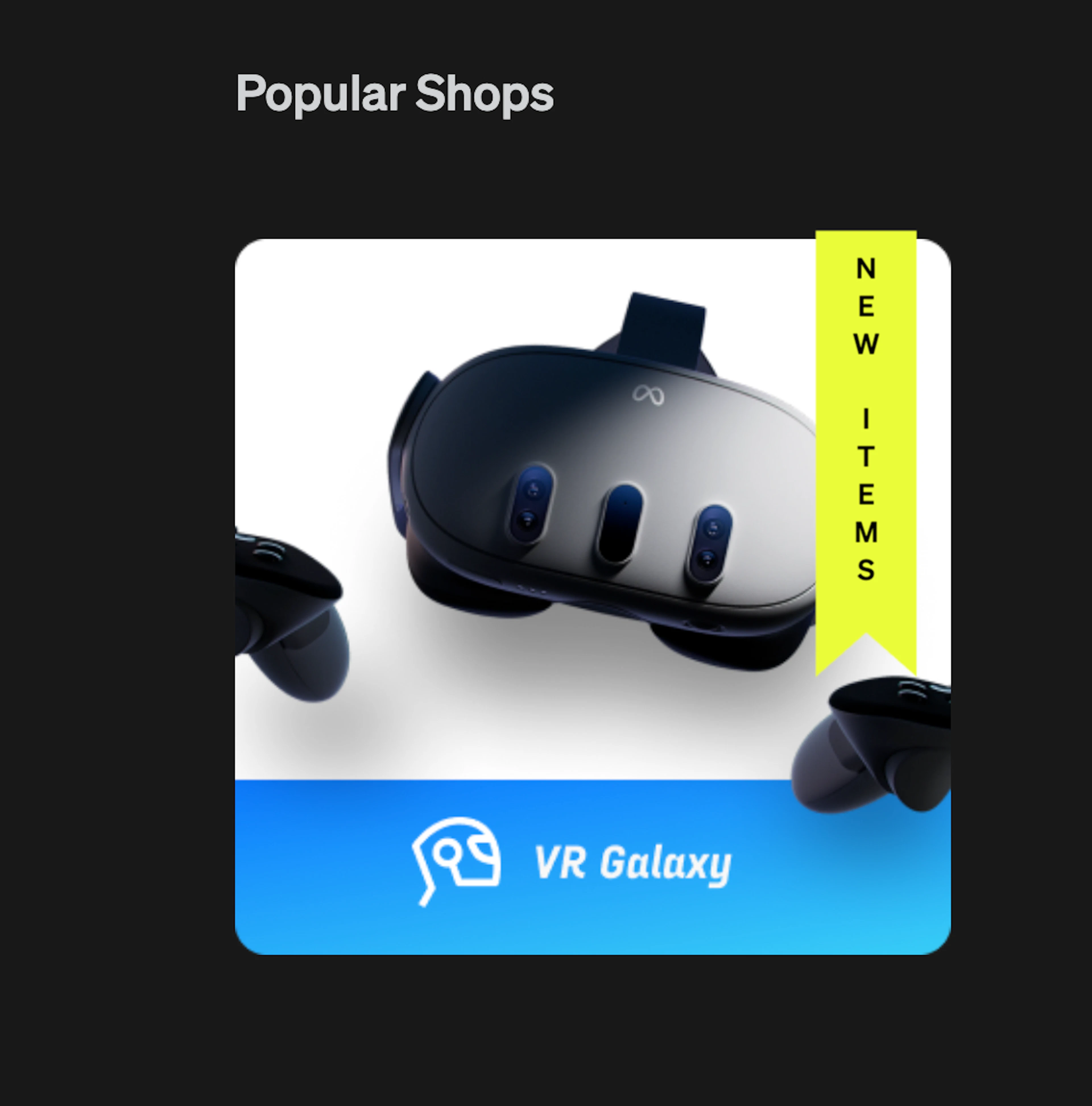 The image shows a "Popular Shops" section featuring VR Galaxy with an image of a VR headset and controllers. A bright yellow ribbon with the text "NEW ITEMS" is displayed on the top right corner of the product image.