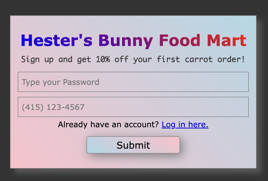 Signup form for "Hester's Bunny Food Mart" that contains a password field, phone number field, and Submit button.