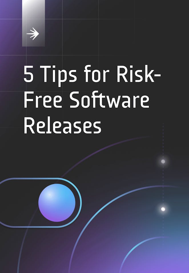 5 Tips for Risk Free Software Releases