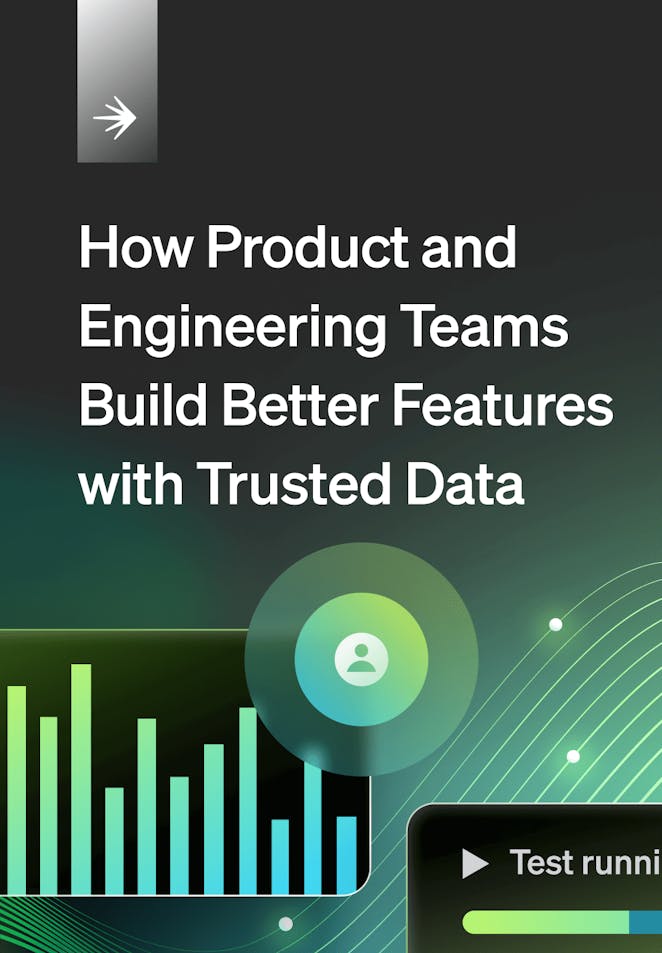 Experimentation: How Product and Engineering teams build better features with trusted data