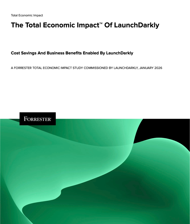 The Total Economic Impact{sup}TM{/sup} Of LaunchDarkly
