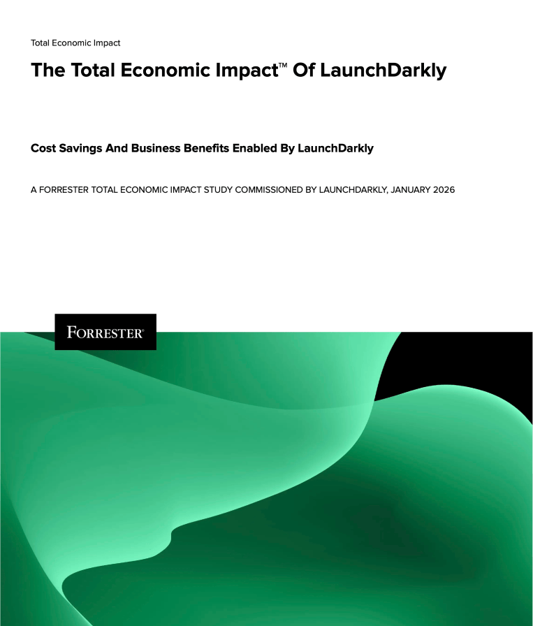 The Total Economic Impact{sup}TM{/sup} Of LaunchDarkly