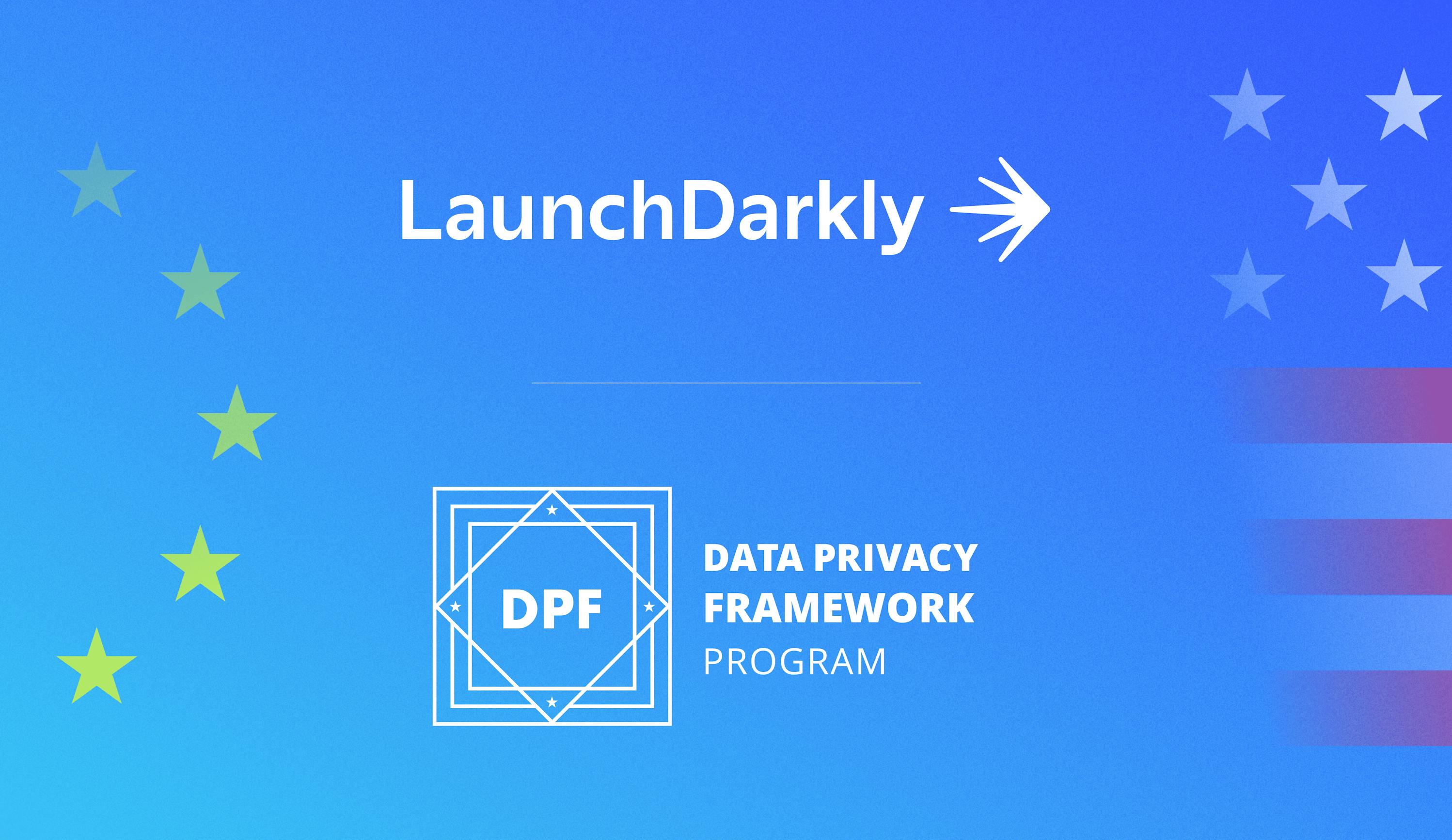 LaunchDarkly Joins EU-US Data Privacy Framework featured image