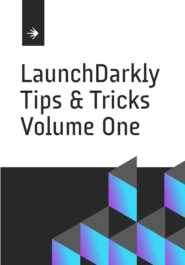 LaunchDarkly Tips and Tricks: Vol. 1