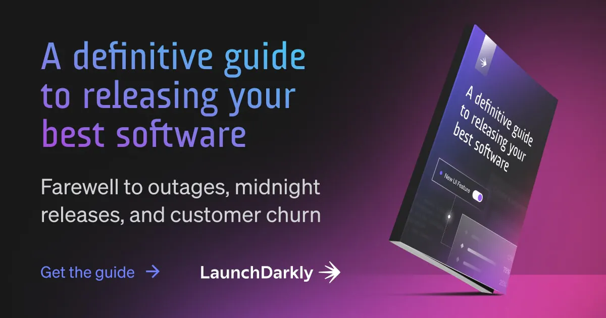 Definitive guide to releasing your best software | LaunchDarkly