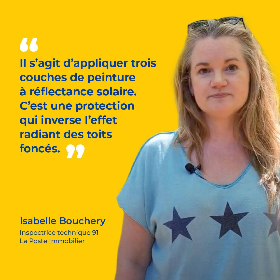 Isabelle Bouchery, Inspectrice technique 91 La Poste Immobilier :"Il s’agit d’appliquer trois couches de peinture à réflectance solaire. C’est une protection qui inverse l’effet radiant des toits foncés."