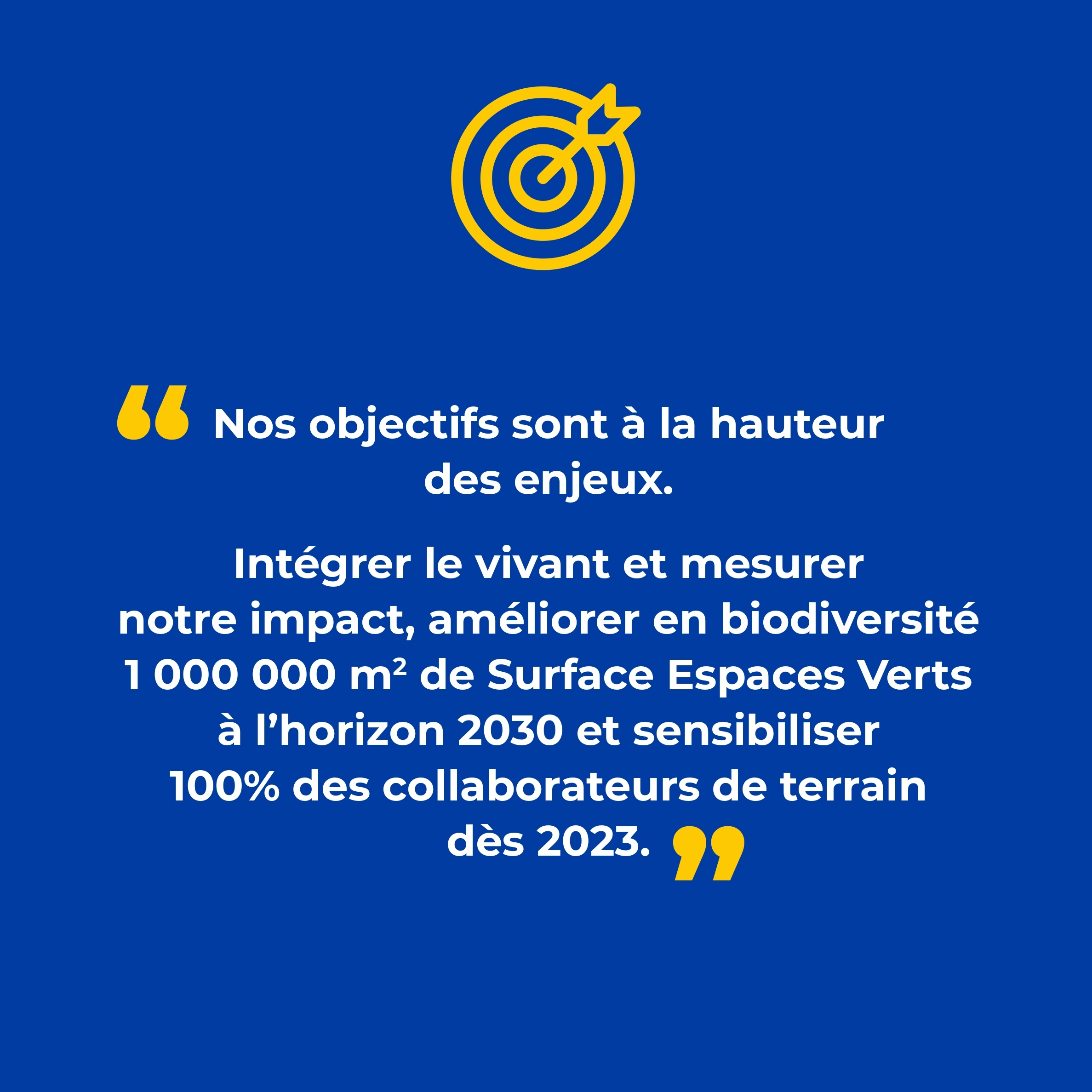 Slide 3 - Pascale Gibert | "Nos objectifs sont à la hauteur des enjeux. Intégrer le vivant et mesurer notre impact, améliorer en biodiversité 1 000 000m² de Surface Espaces Verts à l'horizon 2030 et sensibiliser 100% des collaborateurs de terrain dès 2023"