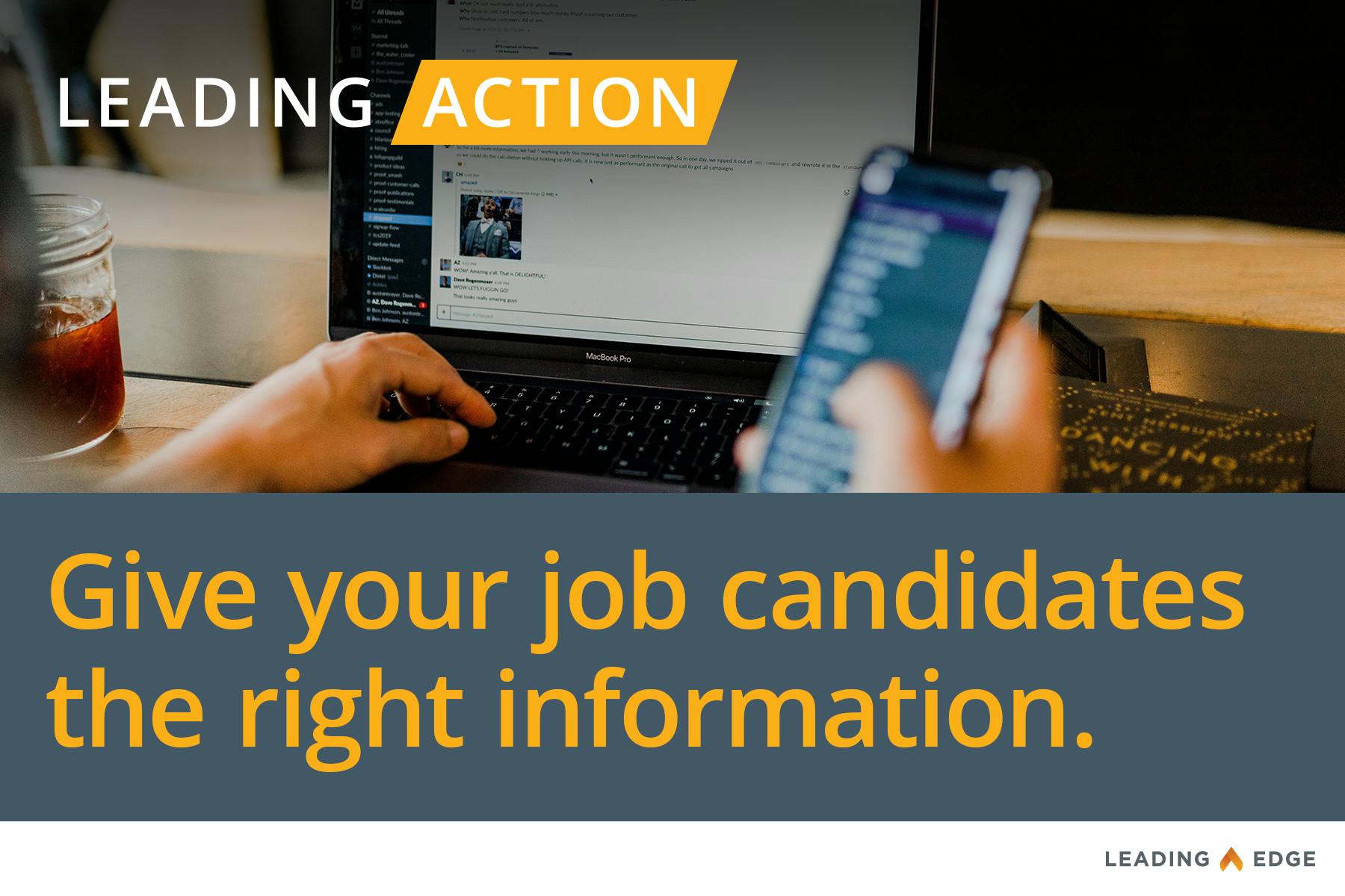 Leading Action: Give your job candidates the right information.